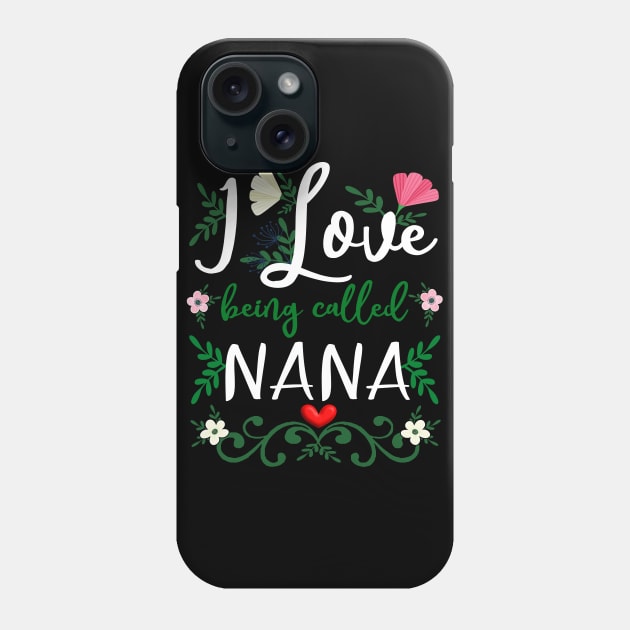 Love Nana I Love Being Called Grandma Mimi Nana Gigi Phone Case by alcoshirts