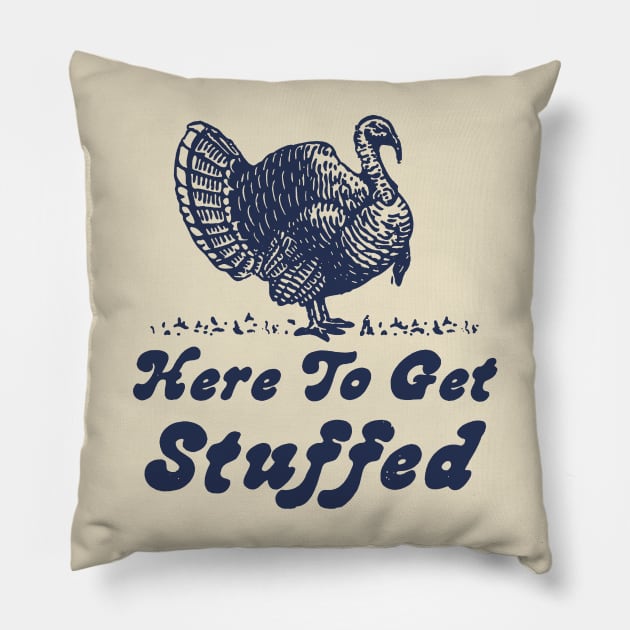 Here To Get Stuffed Vintage Pillow by hedkup