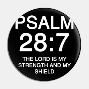 Psalm 28:7 The LORD is my strength and my shield Pin