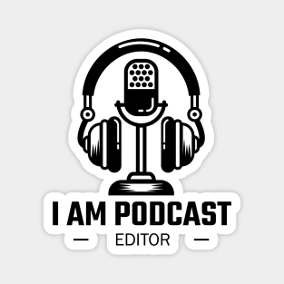 I Am Podcast Editor Magnet