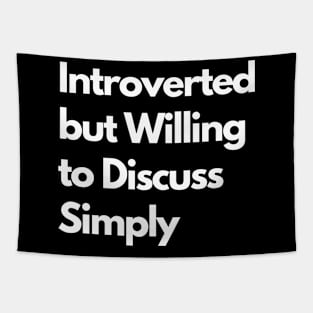 Introverted but Willing to Discuss Simply Tapestry