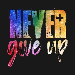 Never give up T-Shirt