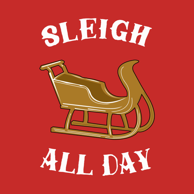 Sleigh All Day by dumbshirts