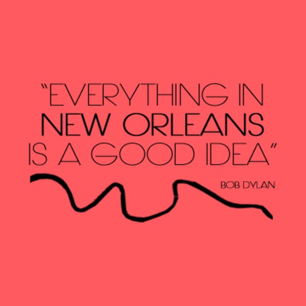 Everything In New Orleans Is A Good Idea by 5040599C