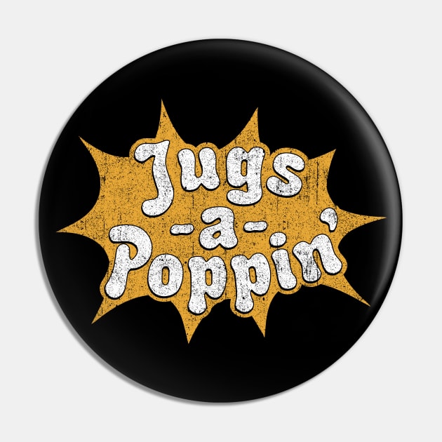 Jugs-A-Poppin' Pin by huckblade