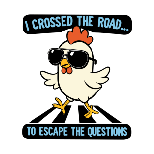 I cross the road to escape the questions introvert Funny Animal Quote Hilarious Sayings Humor Gift T-Shirt