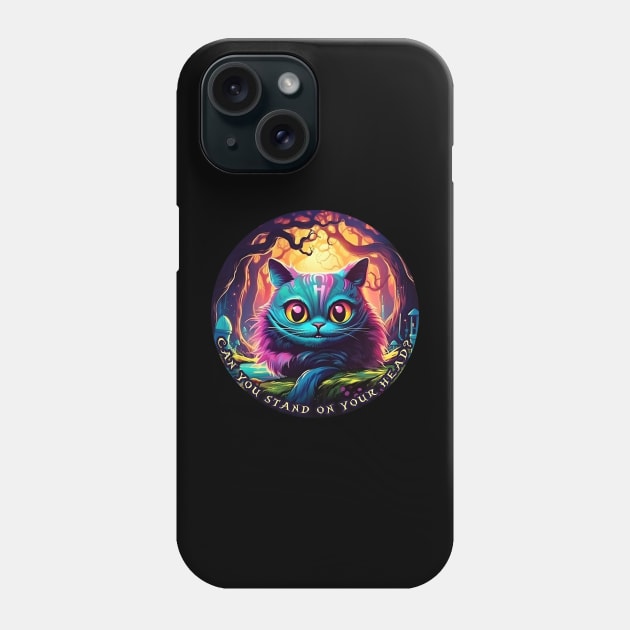 Cheshire Cat Alice in Wonderland Can you stand on your head? Phone Case by beangeerie