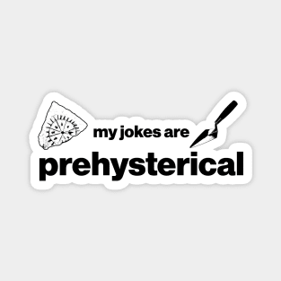 My jokes are Prehysterical - Funny Prehistory Cave Painting / Art Magnet