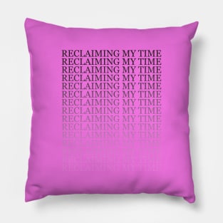Reclaiming My Time Pillow
