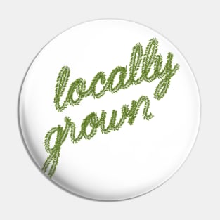 Locally grown. Pin