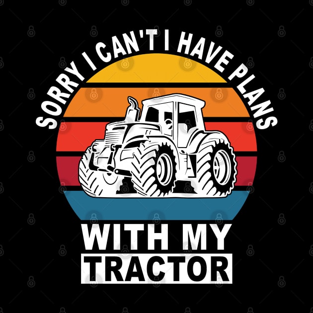 Sorry I Can't I Have Plans With My Tractor by Nicolas5red1