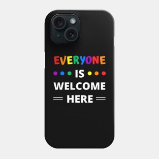 Everyone Is Welcome Here Phone Case
