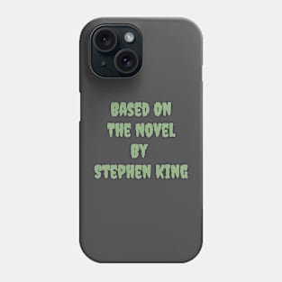 Based On The Novel By Stephen King Phone Case