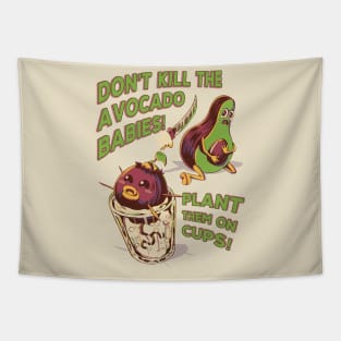 Don't Kill the Avocado Babies! v2 Tapestry