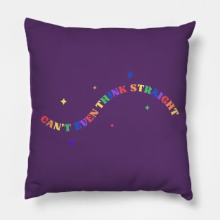 Gay Pride "Can't even think straight" Pillow