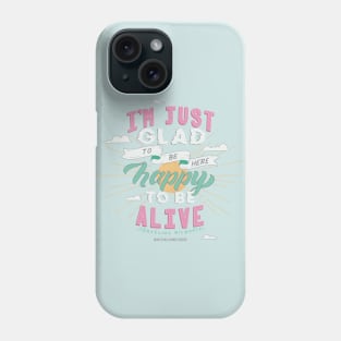 Happy to be alive Phone Case