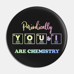 You & I Are chemistry Pin