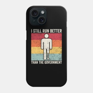 Still Run Better Than The Government Amputee Humor Phone Case