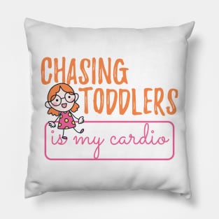 Mom - Chasing toddlers is my cardio Pillow