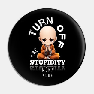 Turn Off The Stupidity - Monk Mode - Stress Relief - Focus & Relax Pin