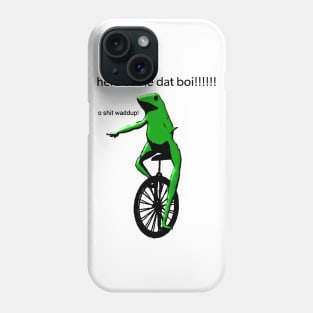 here come dat boi! o shit waddup! Phone Case