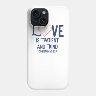 Love is Patient Phone Case