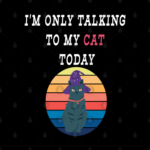 Womens Only Talking to My Cat Today Funny Shirts Cat Lovers Novelty Retro Cool T Shirt by Hohohaxi