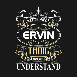 Ervin Name Shirt It's An Ervin Thing You Wouldn't Understand T-Shirt