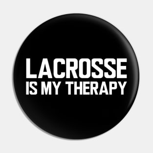 Lacrosse is my therapy Pin