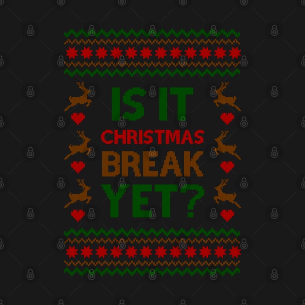 is it christmas break yet ugly sweater by Hobbybox