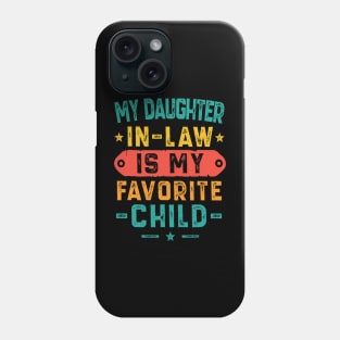 My Daughter in Law Is My Favorite Child Phone Case