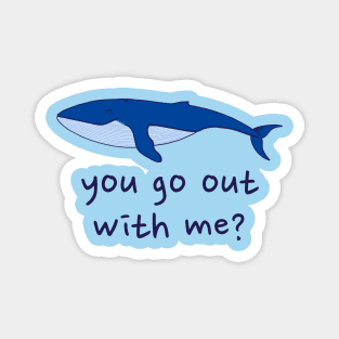 Whale you go out with me? Magnet