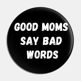 GOOD MOMS SAY BAD WORDS WHITE TEXT Pin