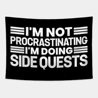 I'm not procrastinating... I'm doing side quests Tapestry