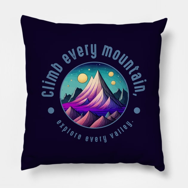 Climb every mountain, explore every valley Pillow by webbygfx