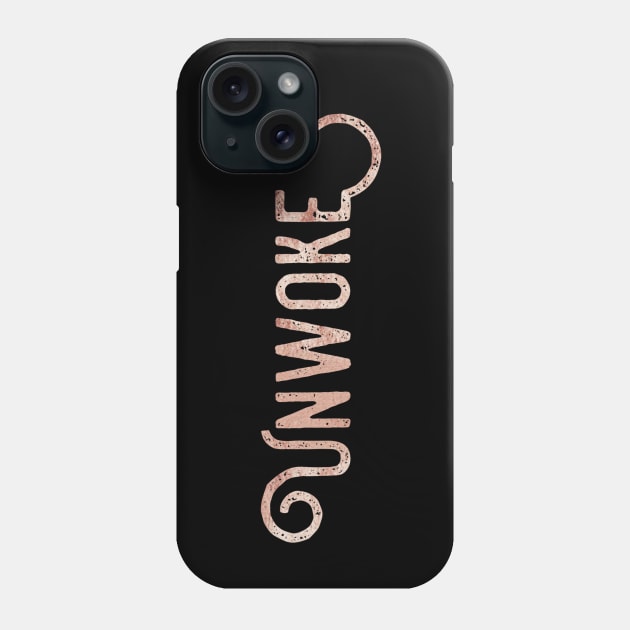 Unwoke, Anti Woke, Anti-PC, political correctness, counter culture gift Phone Case by Style Conscious