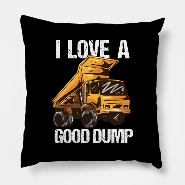 I Love A Good Dump Pillow by maxdax