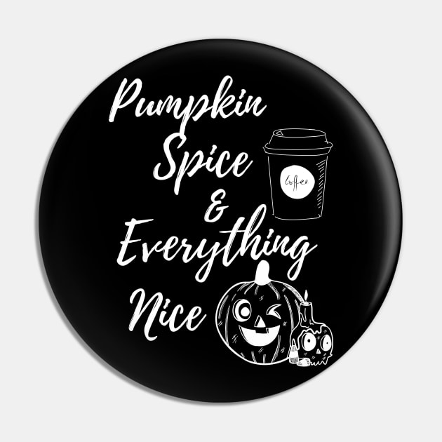 Pumpkin Spice and Everything Nice Pin by Ken Adams Store