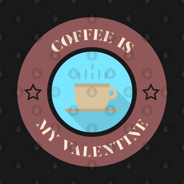 coffee is my Valentine anti Valentines day by G-DesignerXxX