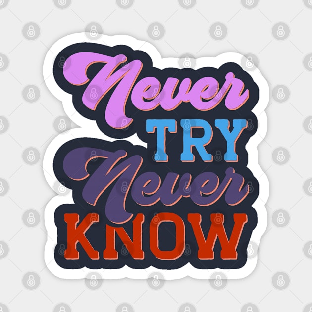 Never Try Never Know Magnet by KZK101