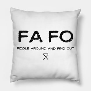 FAFO FIDDLE AROUND AND FIND OUT Pillow