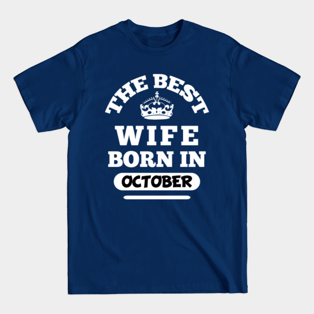 Discover The best wife born in october - The Best Wife Born In October - T-Shirt