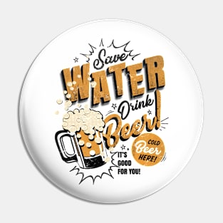 Save Water, Drink Beer Pin