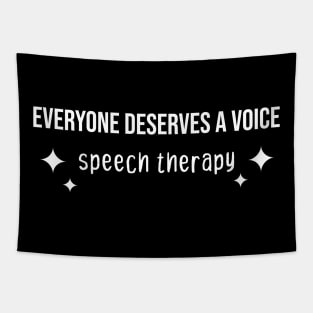 EVERYONE DESERVES A VOICE speech therapy Tapestry