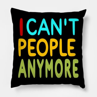 I Can't People Anymore - Front Pillow