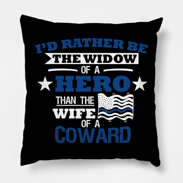 I'd Rather Be The Widow of A Hero Then The Wife of A Coward Pillow by cinchwares