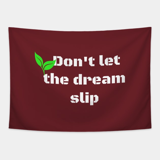 Don't let the dream slip Tapestry by Laddawanshop