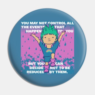 Inspiring Quote - You May Not Control All the Events That Happen to Your But You Can Decide Not to Be Reduced By Them Pin