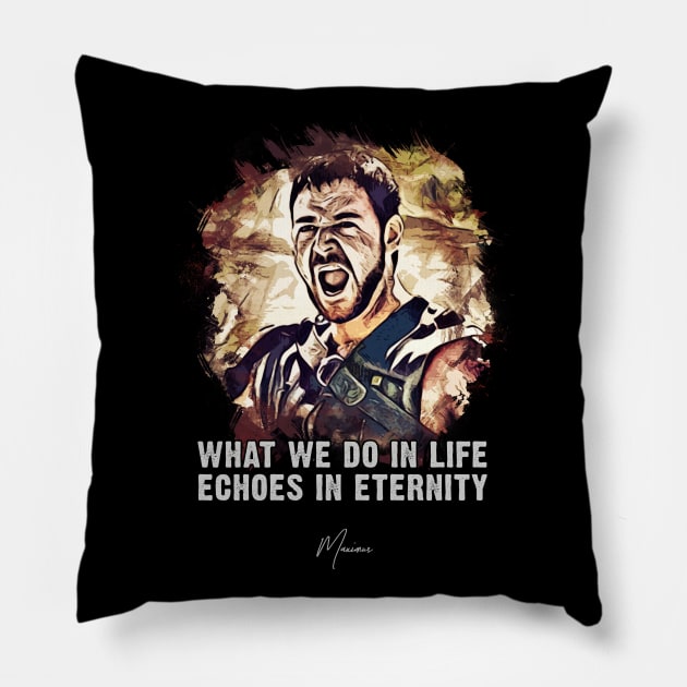 Maximus ➠ What we do in life Echoes in eternity ➠ famous movie quote Pillow by Naumovski