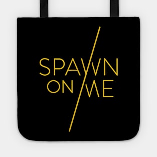 SPAWN ON ME LOGO Tote